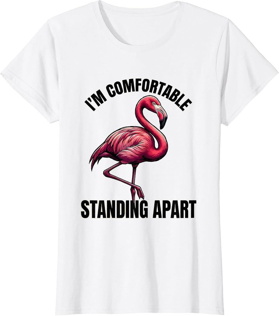 Women's I'm Comfortable Standing Apart Funny Pink Flamingo Bird T-Shirt - White