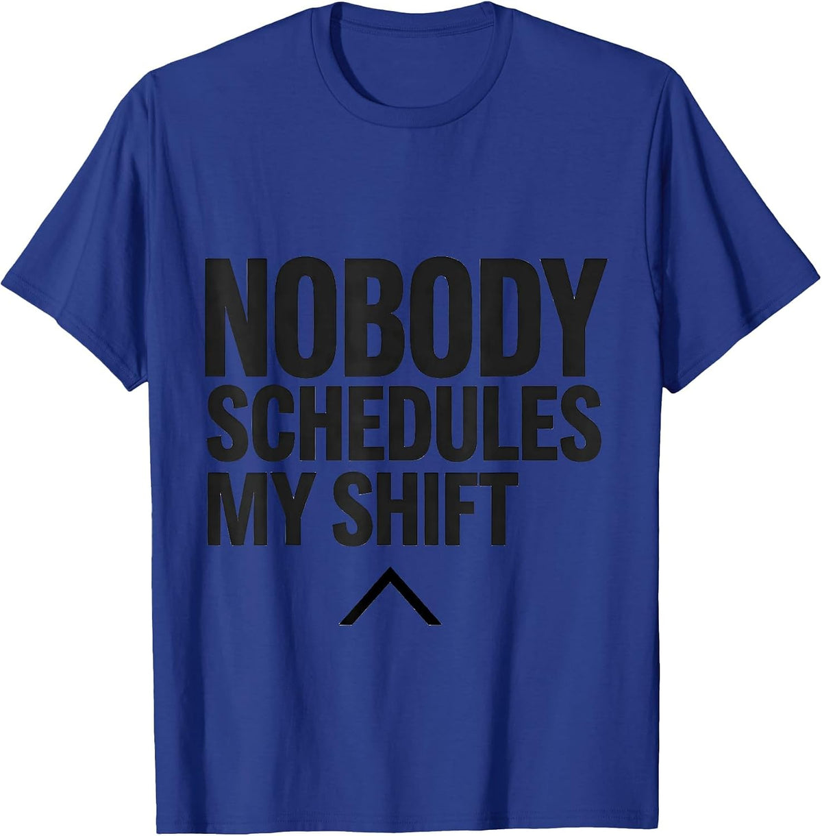 Men's Nobody Schedules My Shift Funny EMT Paramedic EMS Crew Gift T-Shirt - Royal Blue