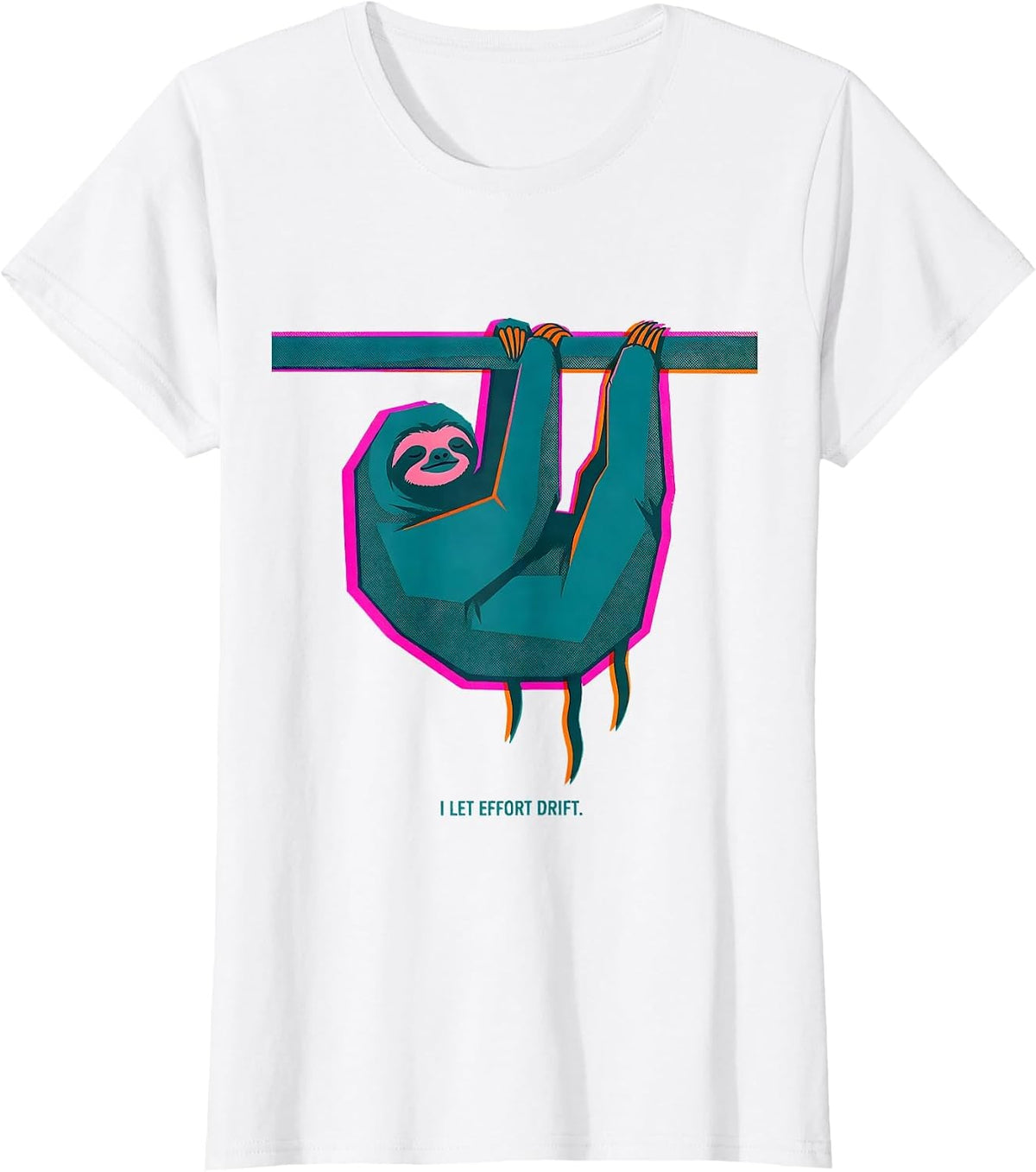 Women's I Let Effort Drift Funny Sloth Humor Novelty Gift T-Shirt - White