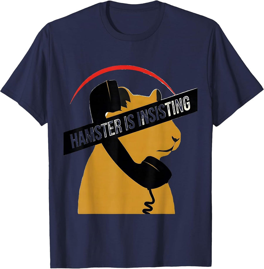 Hamster Is Insisting Funny Hamster Owner Pet Lover Gift T-Shirt - Navy Blue