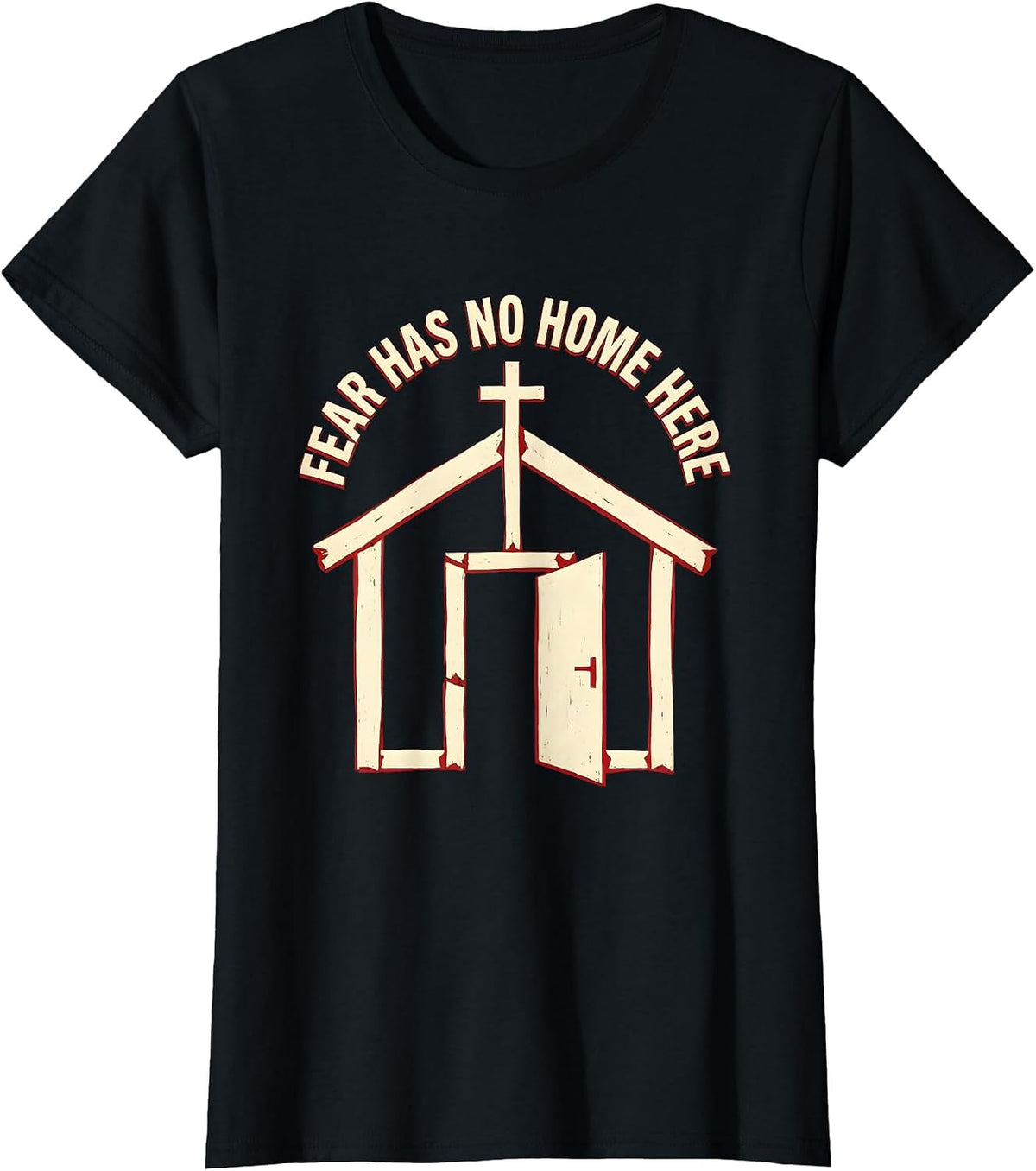 Fear Has No Home Here Faith Over Fear Design T-Shirt - Black