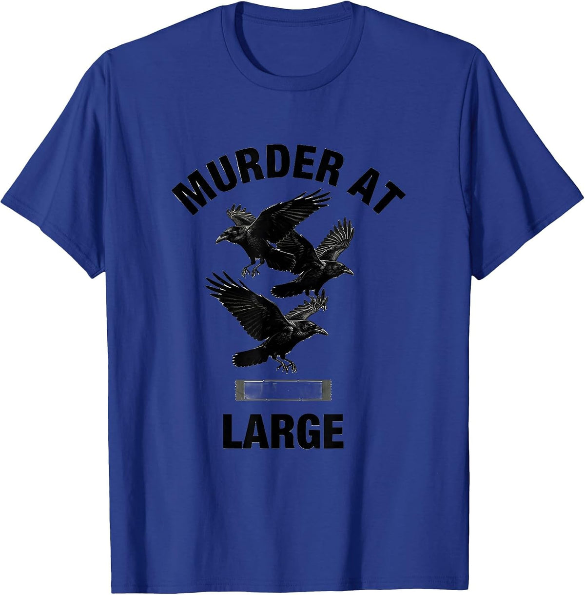 Murder At Large Dark Humor Crow Raven Gothic Bird Lover T-Shirt - Royal Blue