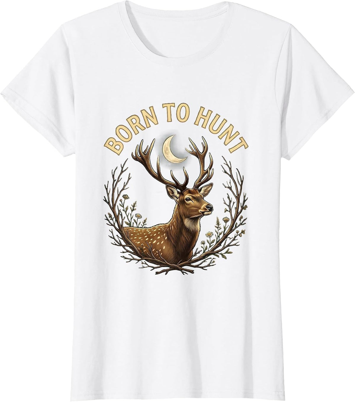 Born to Hunt Hunting Enthusiast Design T-Shirt - White