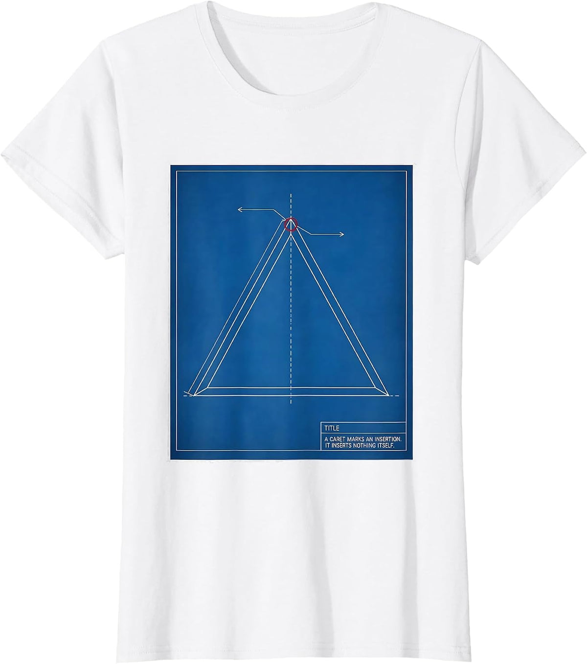 A Caret Marks An Insertion. It Inserts Nothing Itself. T-Shirt - White