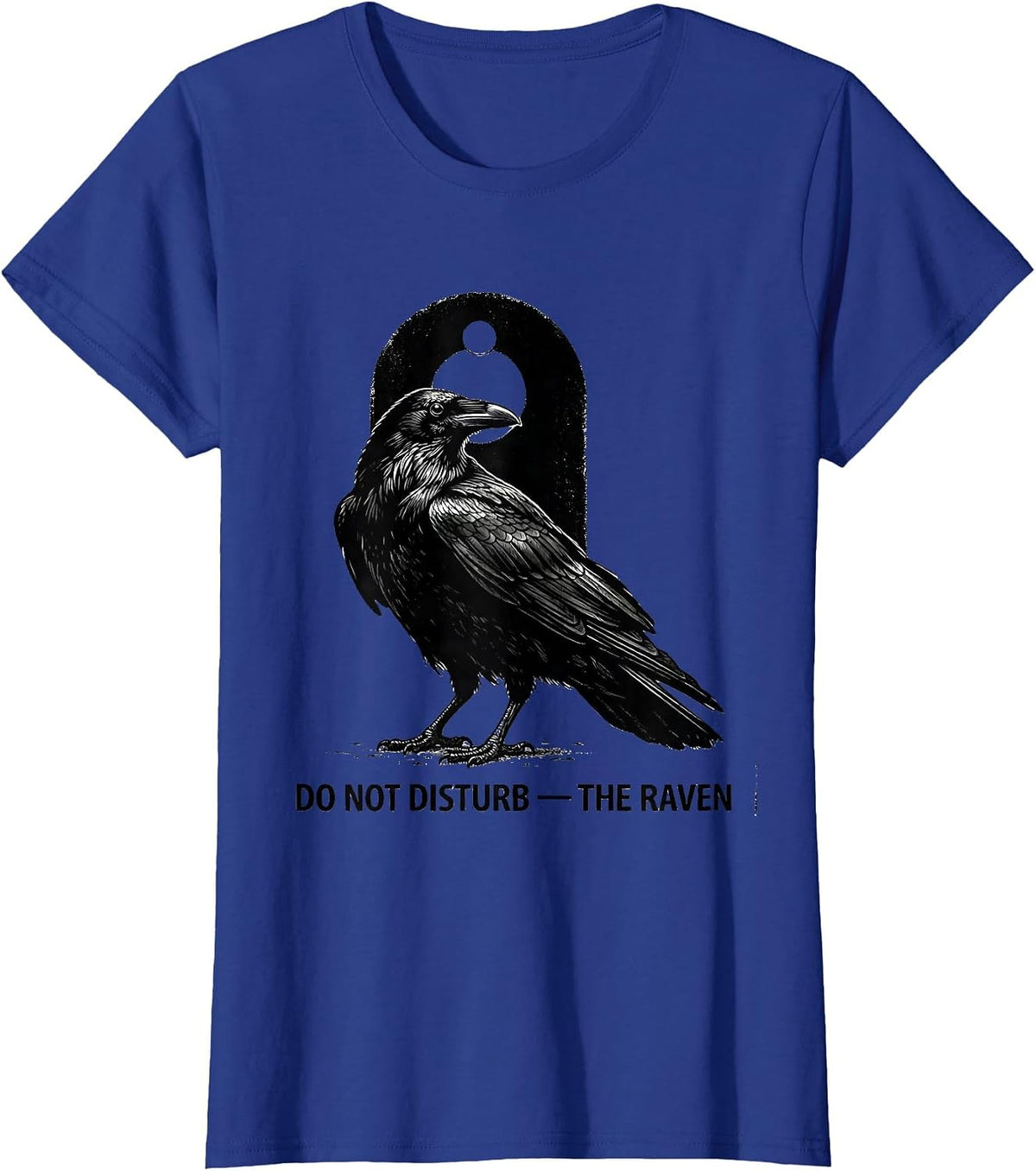 Women's Do Not Disturb The Raven Gothic Literary Quote Poe Fan T-Shirt - Royal Blue