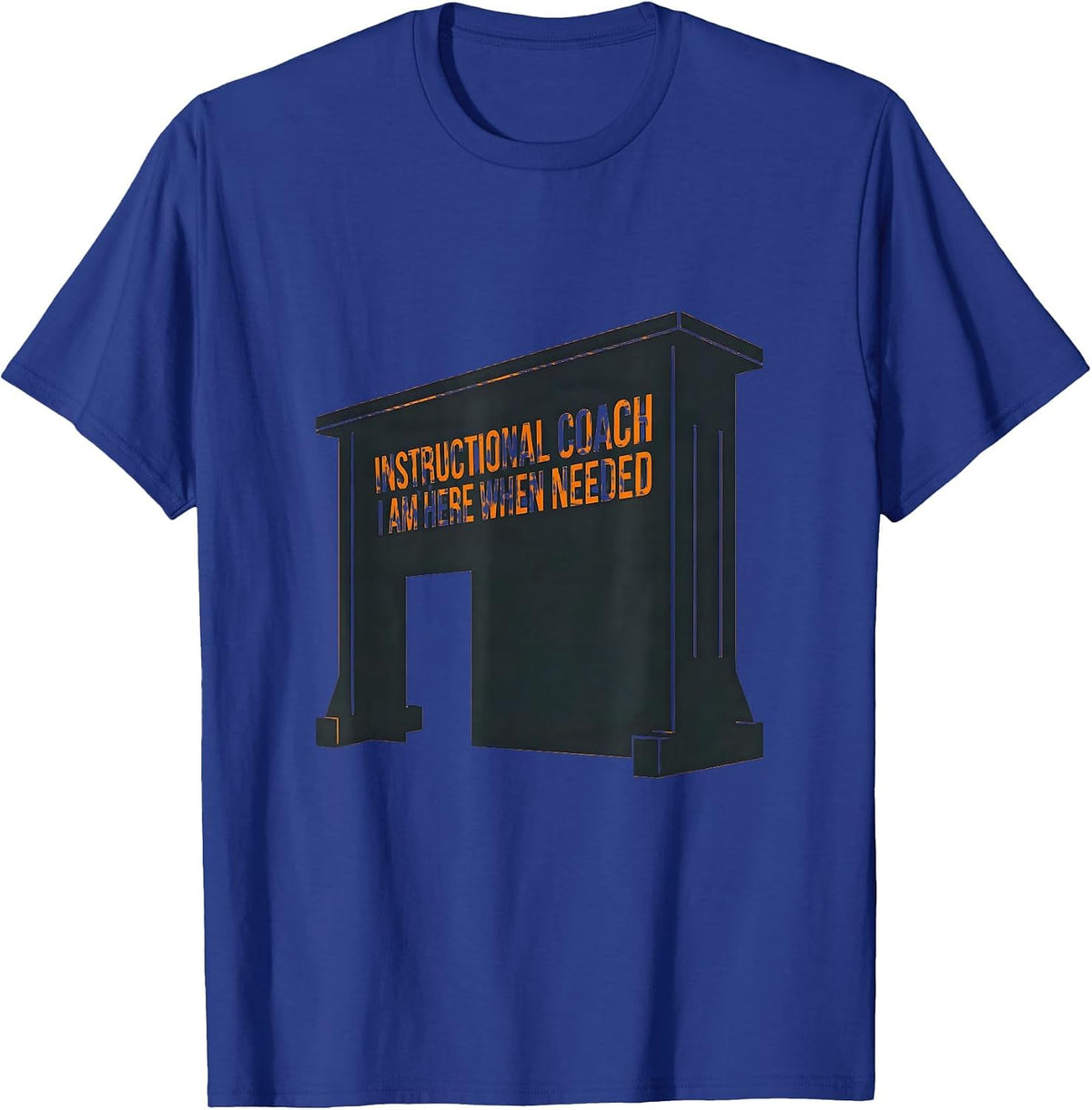 Instructional Coach I Am Here When Needed Teacher T-Shirt - Royal Blue
