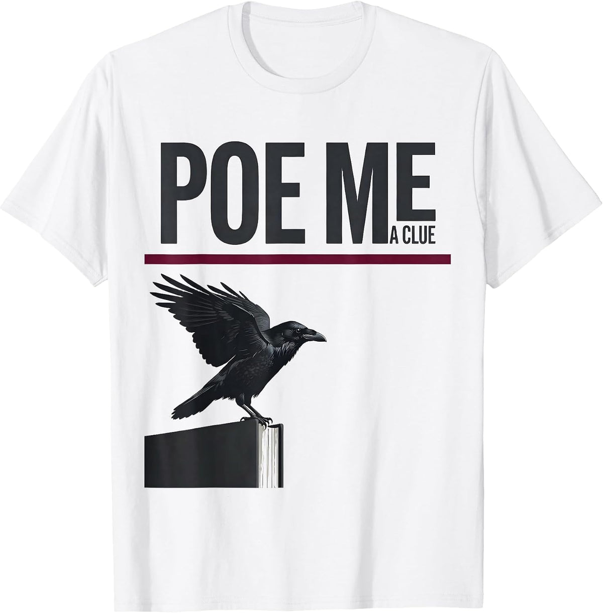 Men's Poe Me A Clue Literary Gothic Edgar Allan Poe Raven Quote T-Shirt - White