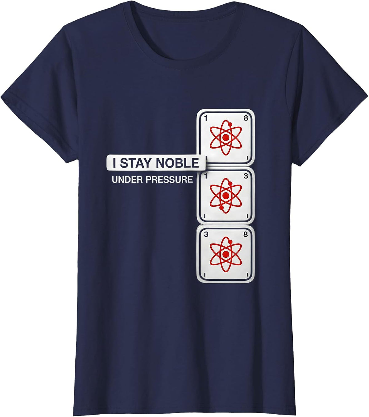 Women's I Stay Noble Under Pressure Funny Chemistry Science Nerd T-Shirt - Navy Blue