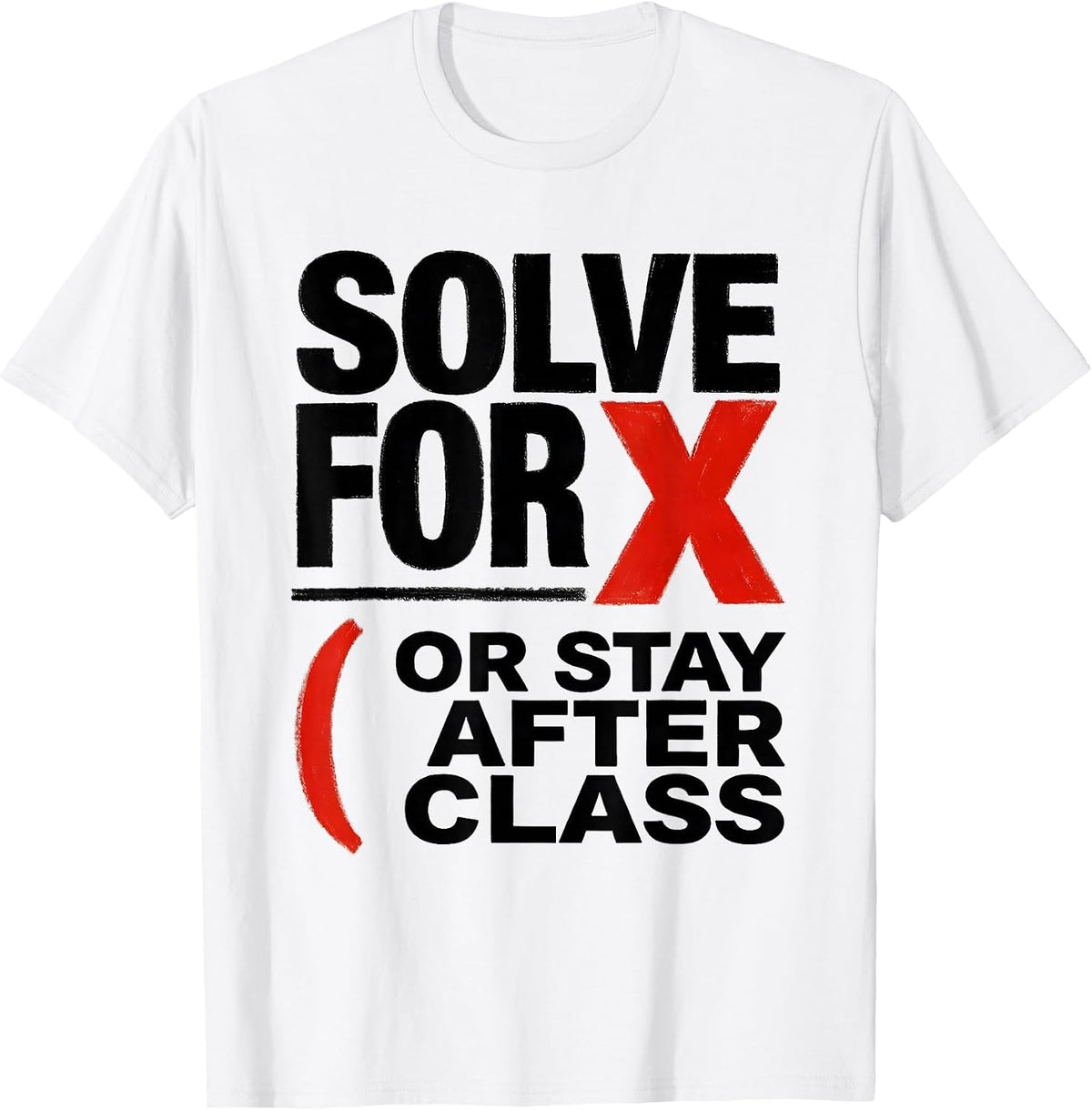 Men's Solve For X Or Stay After Class Funny Math Teacher Gift T-Shirt - White