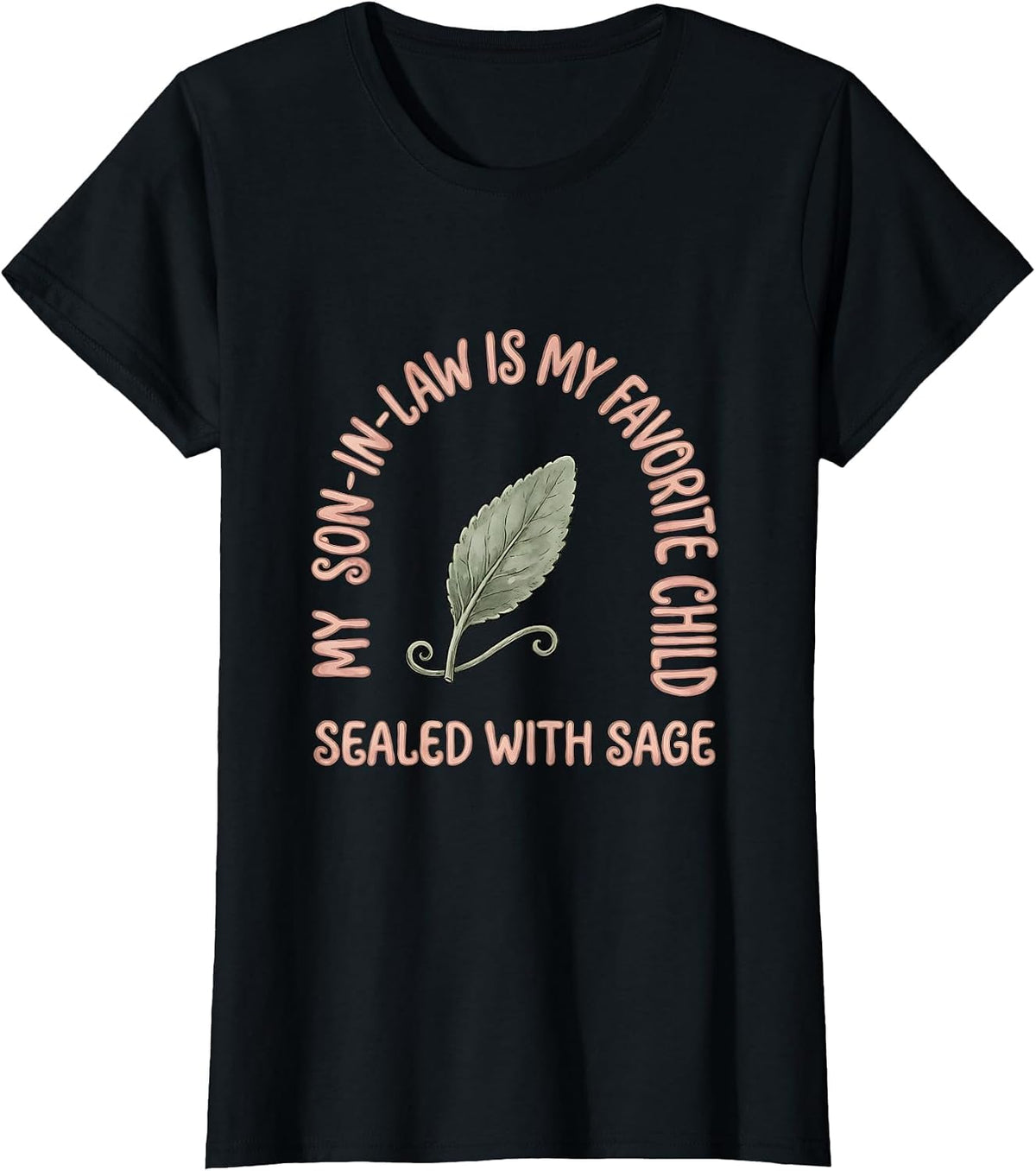 My Son-In-Law Is My Favorite Child, Sealed With Sage Funny T-Shirt - Black