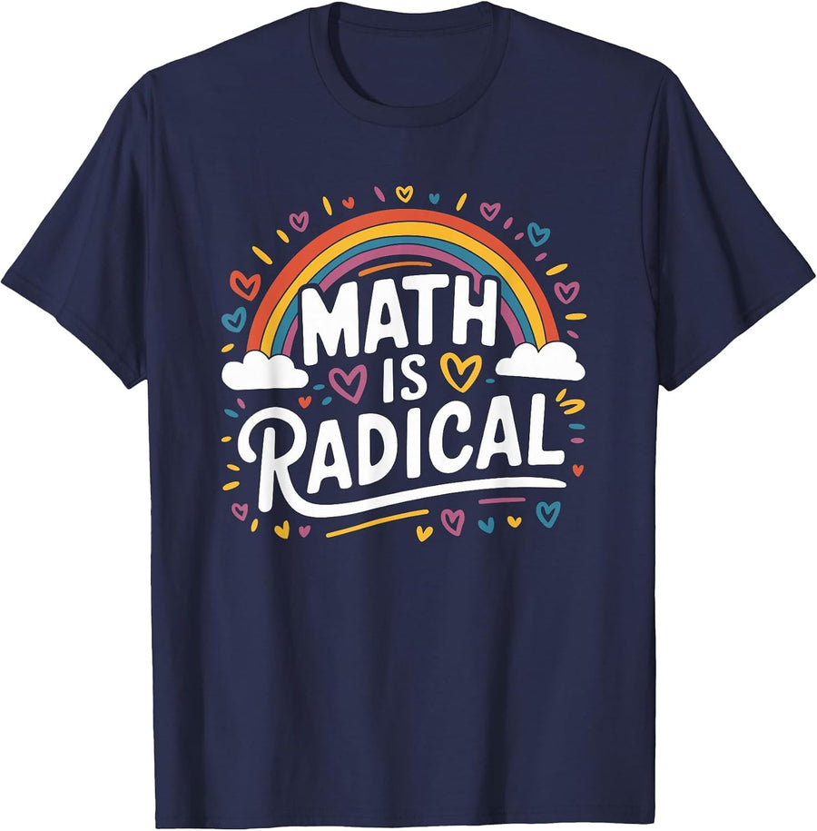 Math is Radical, Mathematician and Mathematics Teacher T-Shirt - Navy Blue