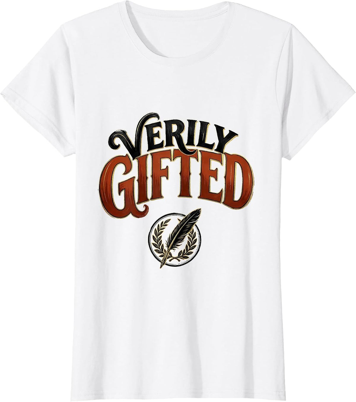 Verily Gifted Sign Painter Showcard Literary Quote Humor T-Shirt - White