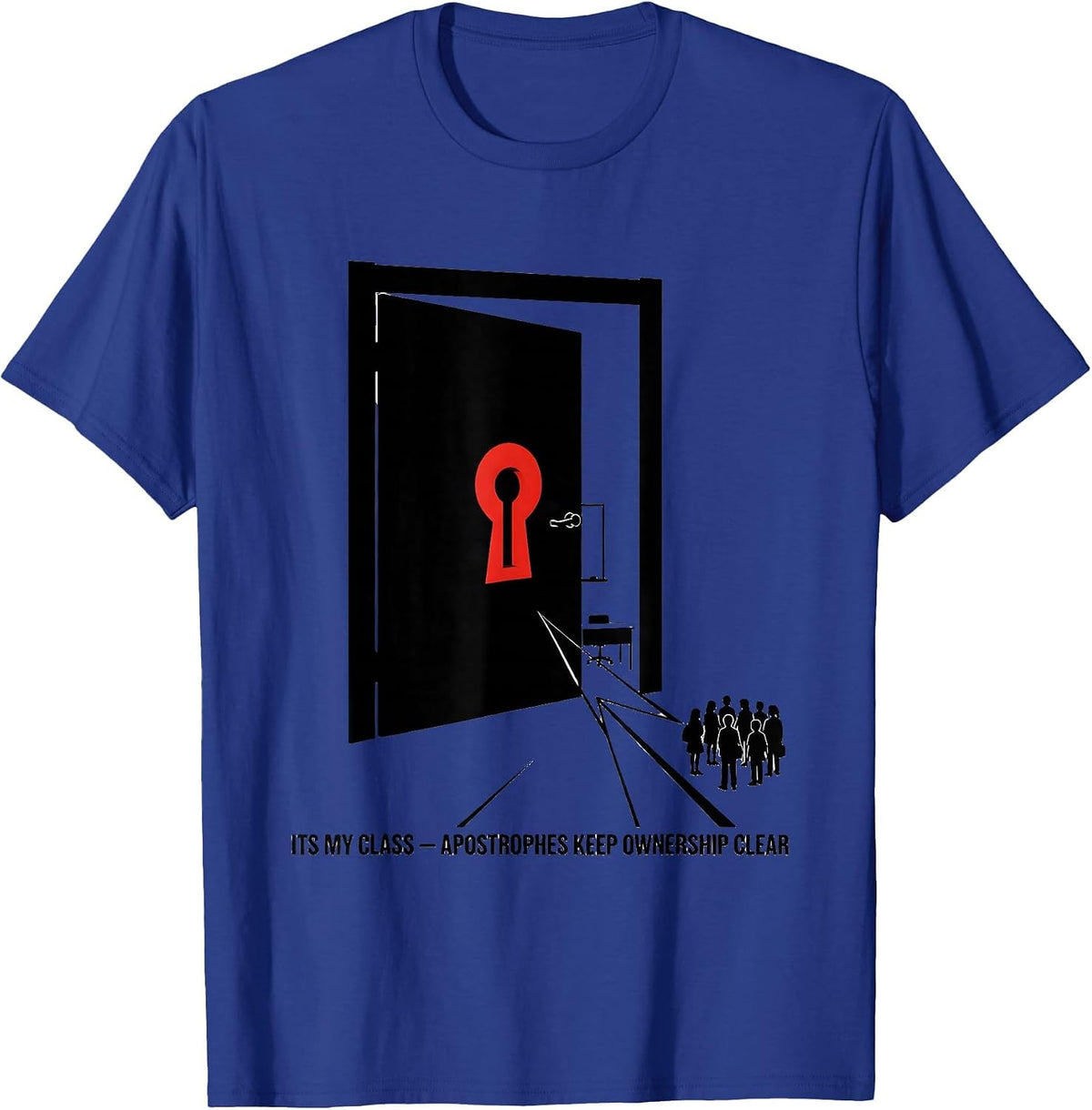 Its My Class Apostrophes Keep Ownership Clear Funny Grammar T-Shirt - Royal Blue