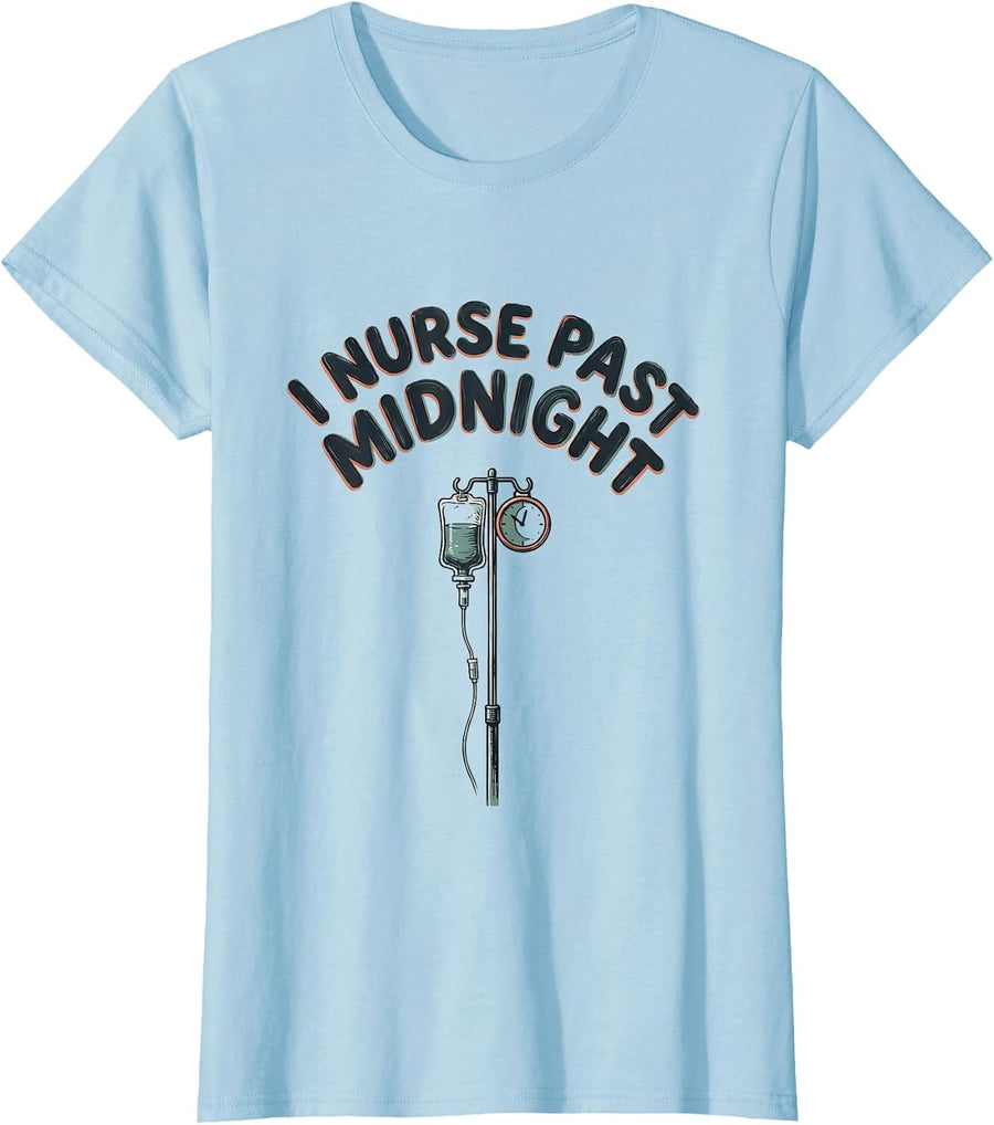 Women's I Nurse Past Midnight Funny Nurse Humor Gift for RN T-Shirt - Baby Blue