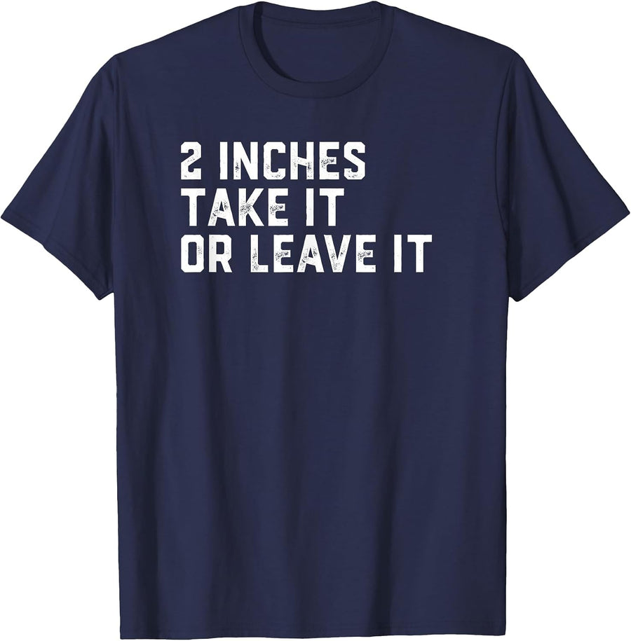 2 Inches Take It Or Leave It T-Shirt - Navy Blue