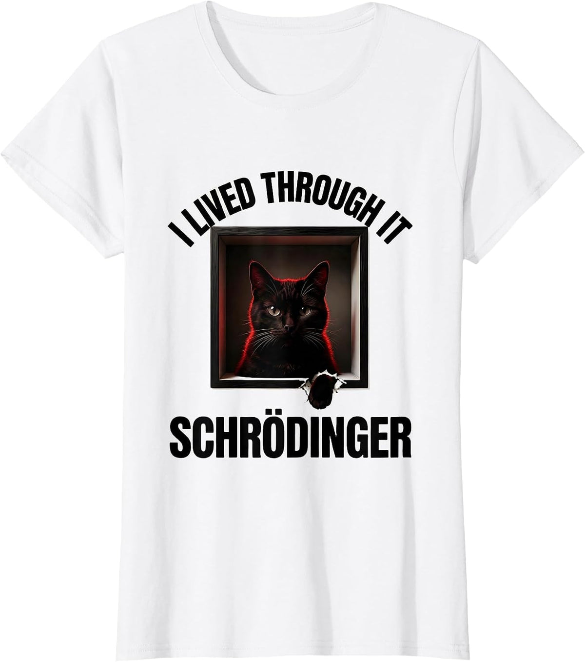 Women's I Lived Through It Schrödinger Funny Quantum Physics Science T-Shirt - White