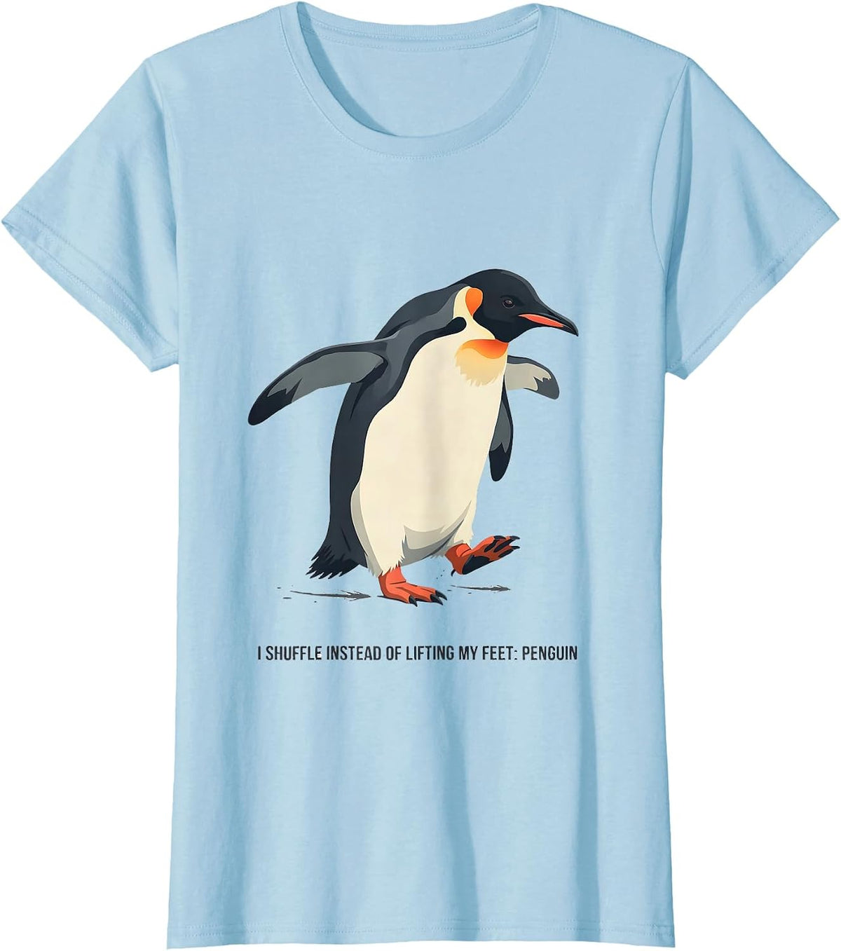 I Shuffle Instead Of Lifting My Feet Penguin Funny Animal T-Shirt - Baby Blue