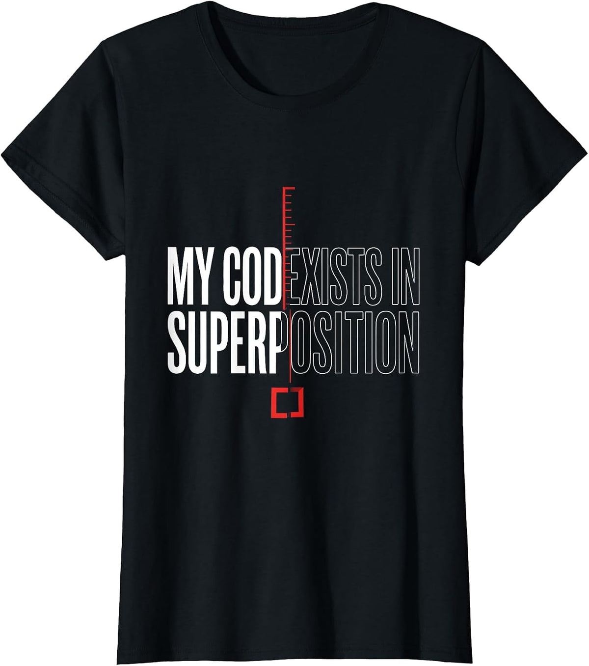 Women's My Code Exists In Superposition Funny Quantum Physics T-Shirt - Black