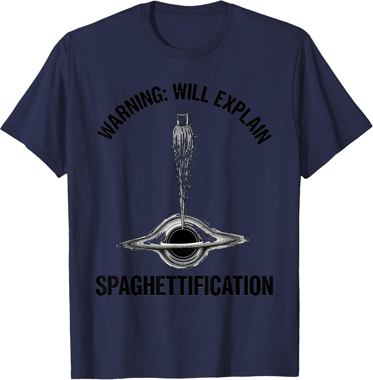 Men's Warning: Will Explain Spaghettification Astrophysicist T-Shirt - Navy Blue