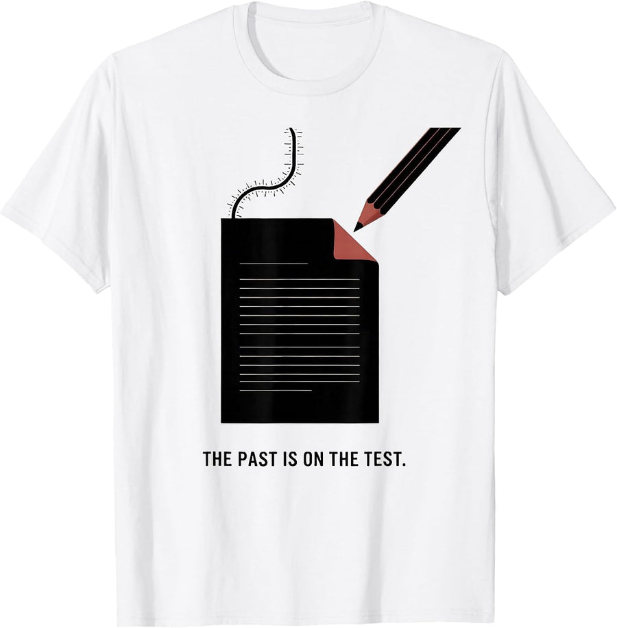 Men's The Past Is On The Test Funny History Teacher Classroom T-Shirt - White