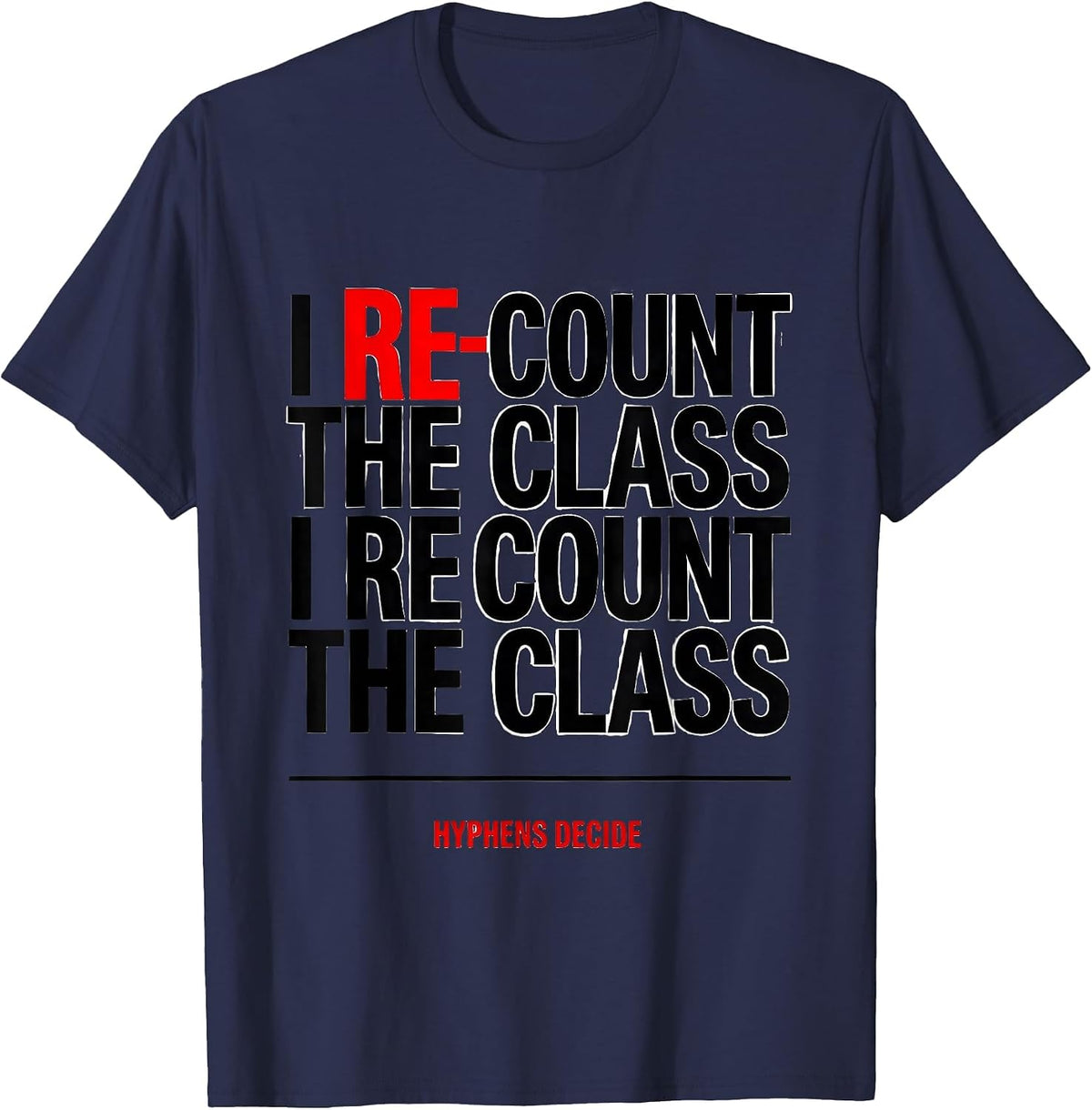 Men's I Re-Count The Class I Recount The Class Hyphens Decide T-Shirt - Navy Blue