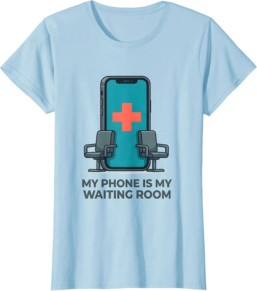 Women's My Phone Is My Waiting Room Funny Realtor Medicare Agent T-Shirt - Baby Blue