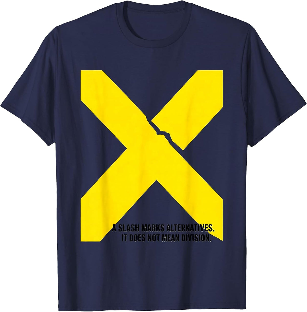 A Slash Marks Alternatives. It Does Not Mean Division. T-Shirt - Navy Blue