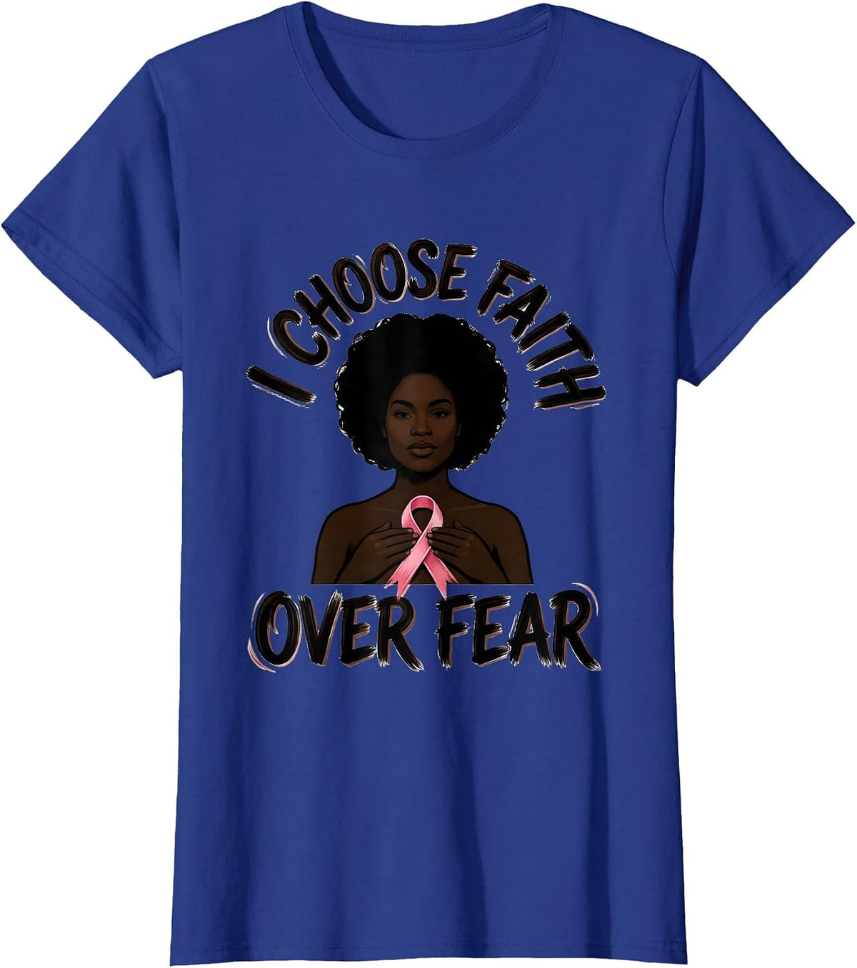Women's I Choose Faith Over Fear Inspirational Black Woman Breast T-Shirt - Royal Blue