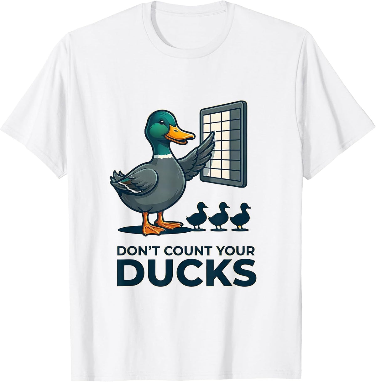 Men's Don't Count Your Ducks Funny Duck Humor Novelty Gift T-Shirt - White