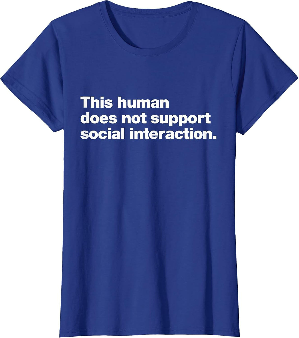This Human Does not Support Social Interaction. T-Shirt - Royal Blue