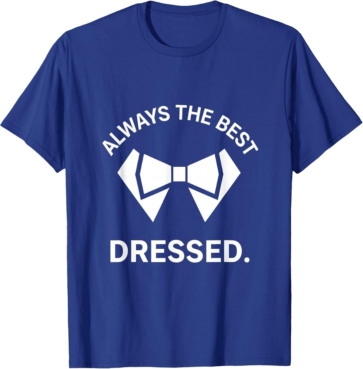 Always the Best Dressed Tuxedo Graphic Design T-Shirt - Royal Blue