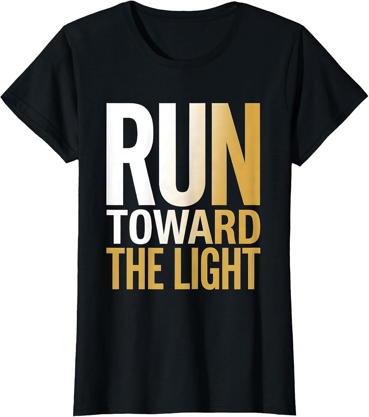 Faith Over Fear Run Toward the Light Design T-Shirt - Black