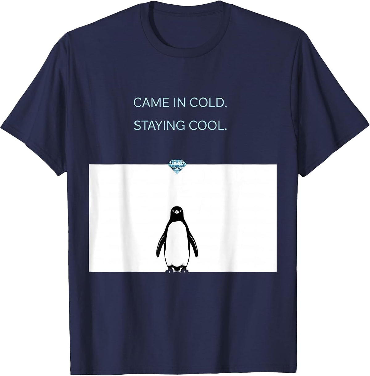Men's Came In Cold Staying Cool Funny Penguin Lover Humor T-Shirt - Navy Blue