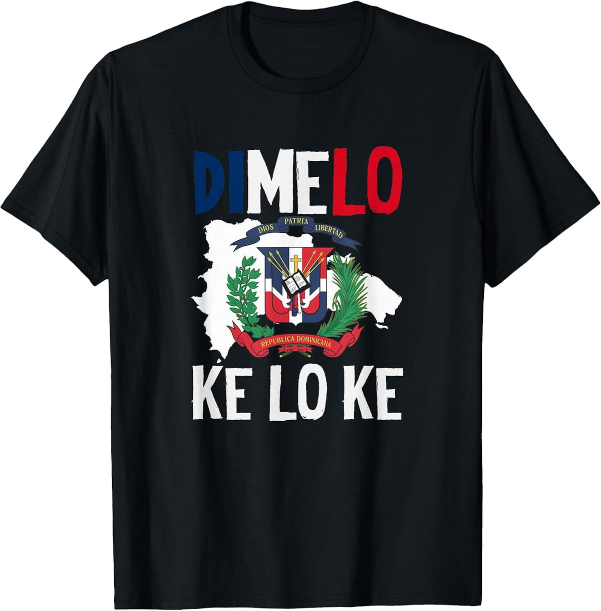 Dominican Republic Pride Dimelo Ke Lo Ke T-Shirt - Black