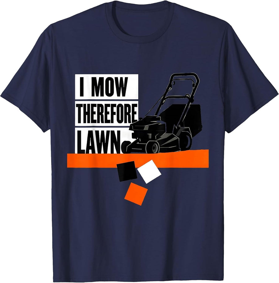 I Mow Therefore Lawn Funny Lawn Mowing Dad Gift T-Shirt - Navy Blue