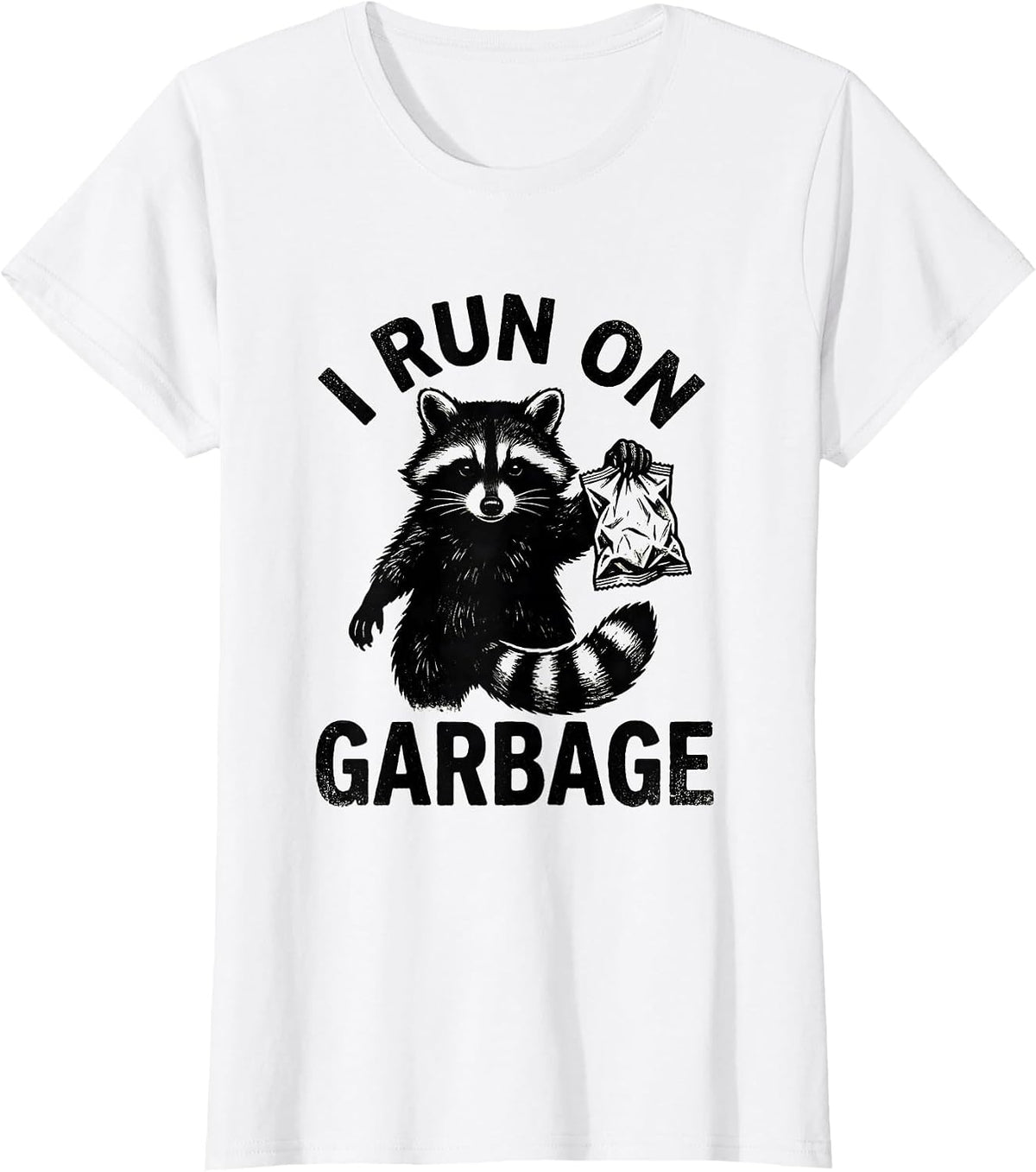 I Run On Garbage Funny Raccoon Trash Panda Sarcastic Humor T-Shirt - White