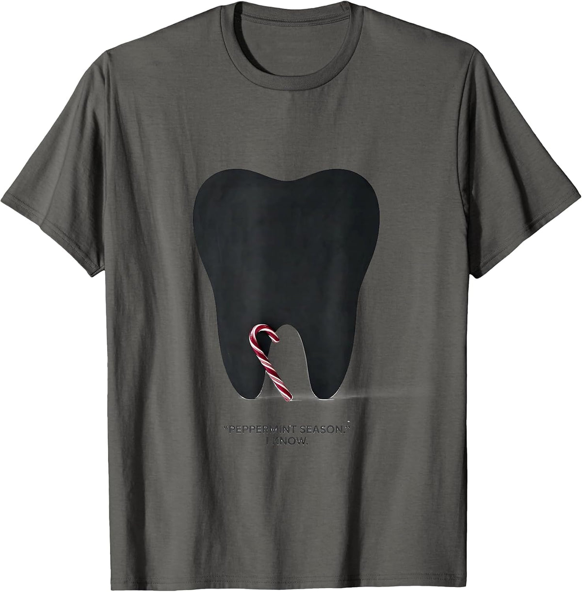 Peppermint Season I Know Funny Dental Christmas Dentist T-Shirt - Asphalt Grey