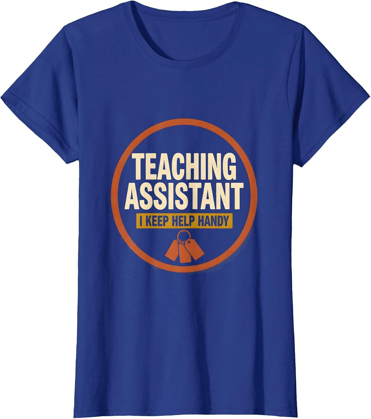 Women's Teaching Assistant I Keep Help Handy Funny School Staff T-Shirt - Royal Blue