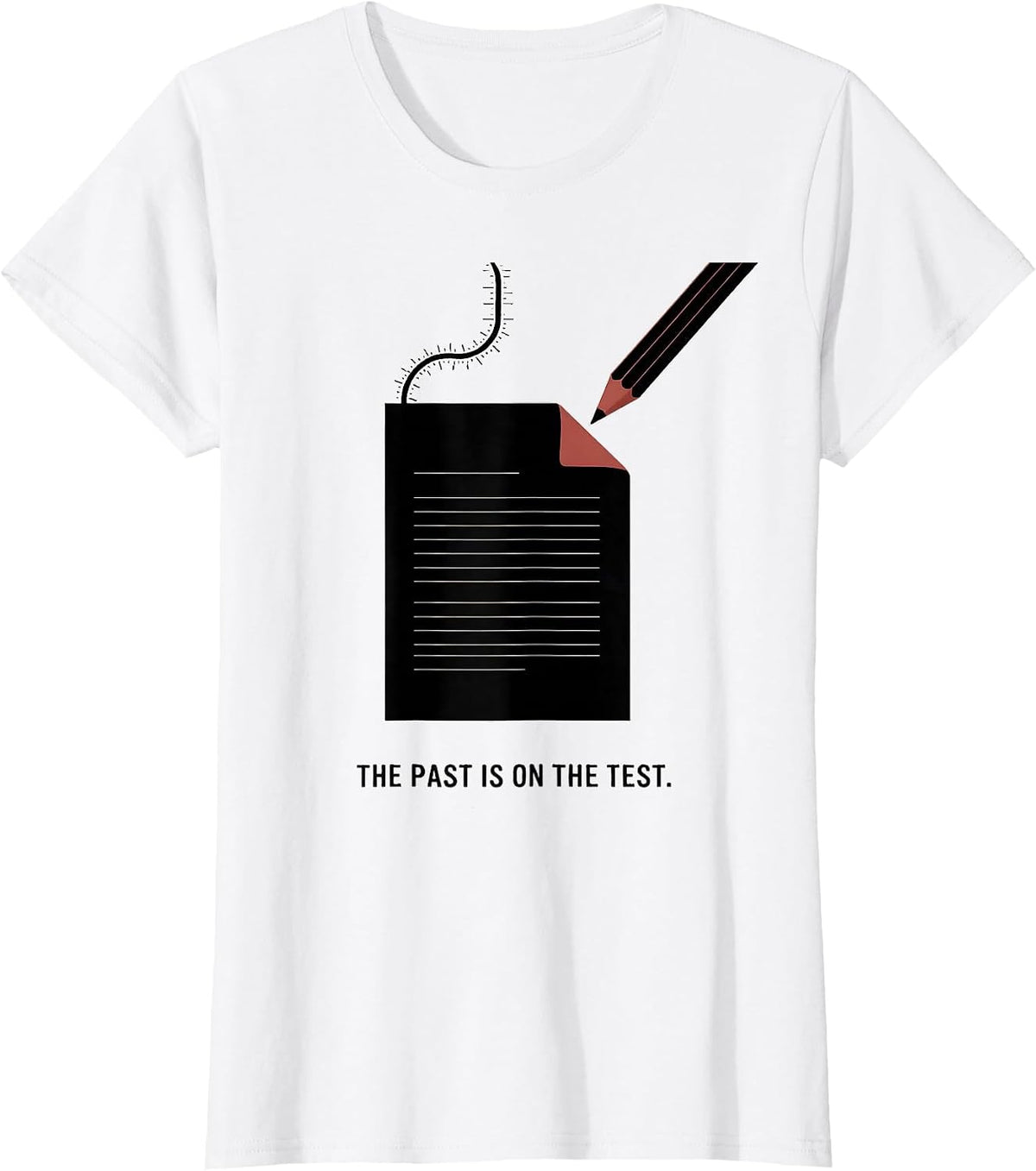 Women's The Past Is On The Test Funny History Teacher Classroom T-Shirt - White