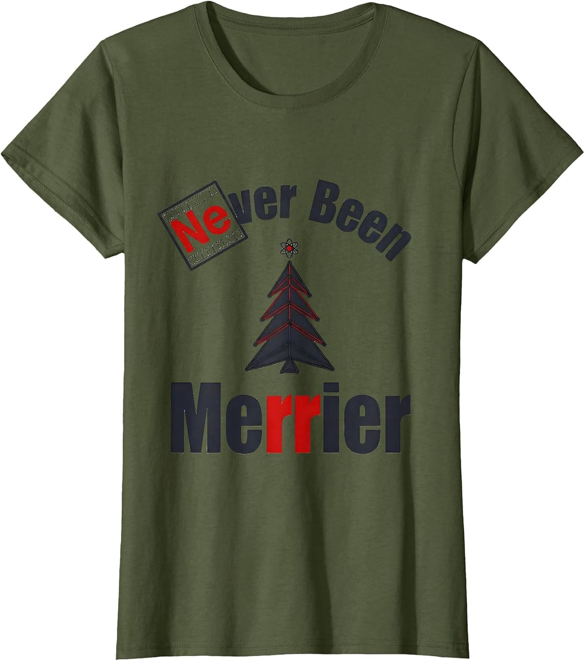Women's Ne-ver Been Merrier Funny Chemistry Nerd Humor Periodic T-Shirt - Olive Green