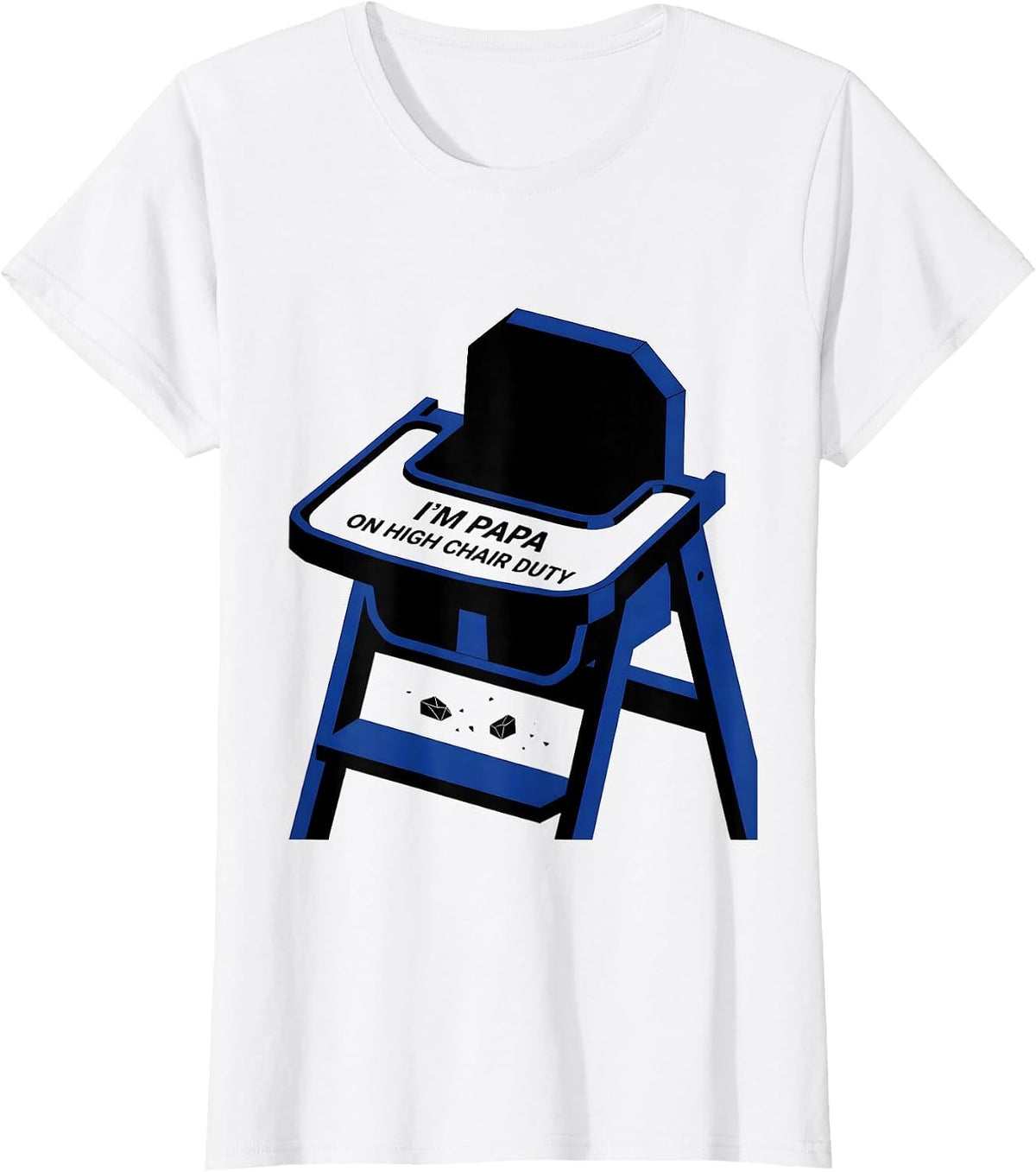 Women's I'm Papa On High Chair Duty Funny Dad Gift Birthday Family T-Shirt - White