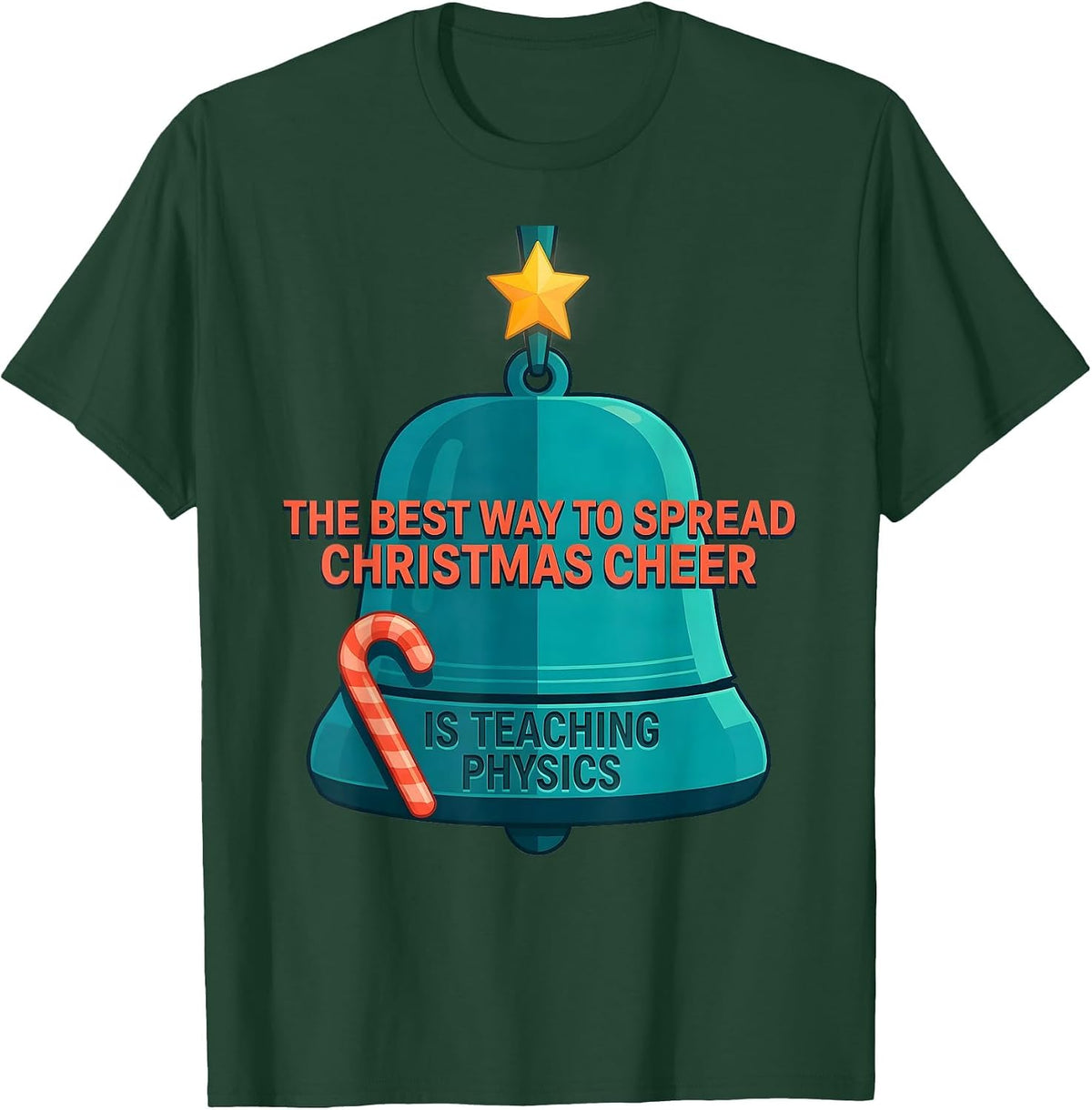 The Best Way To Spread Christmas Cheer Is Teaching Physics T-Shirt - Dark Green
