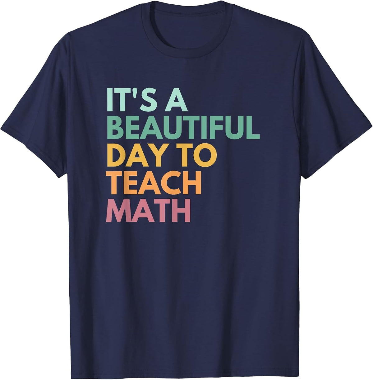 It's A Beautiful Day to Teach Math T-Shirt - Navy Blue