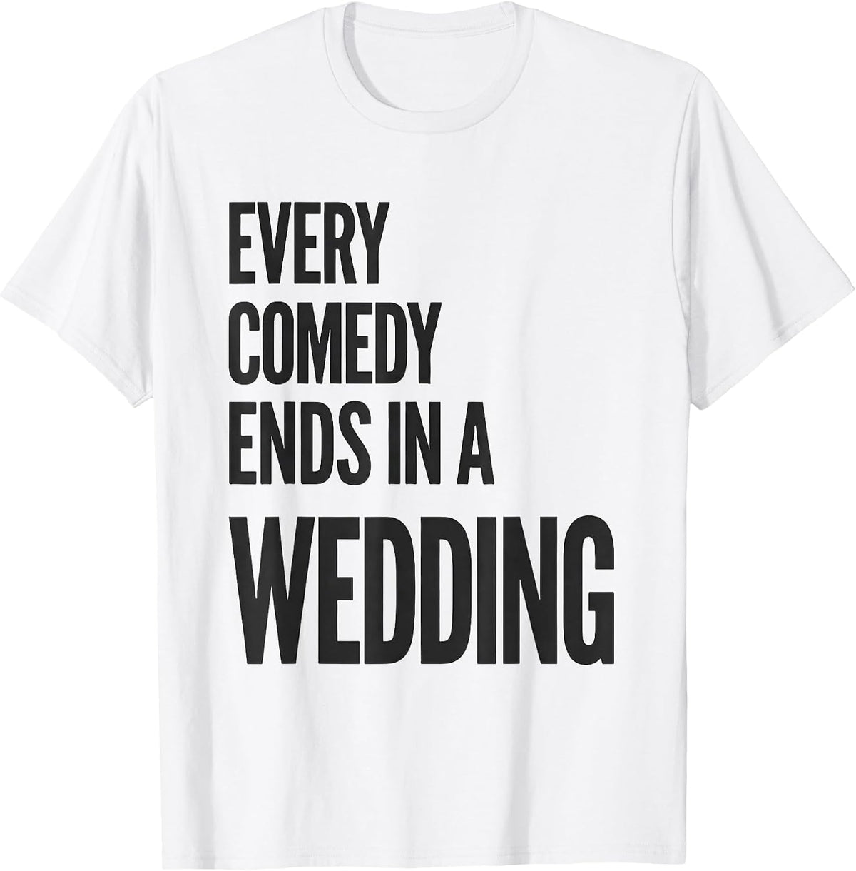 Men's Every Comedy Ends In A Wedding Literary Humor Shakespeare T-Shirt - White