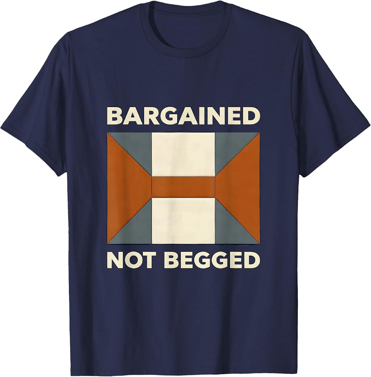 Men's Bargained, Not Begged Union Strong Labor Day Worker Pride T-Shirt - Navy Blue