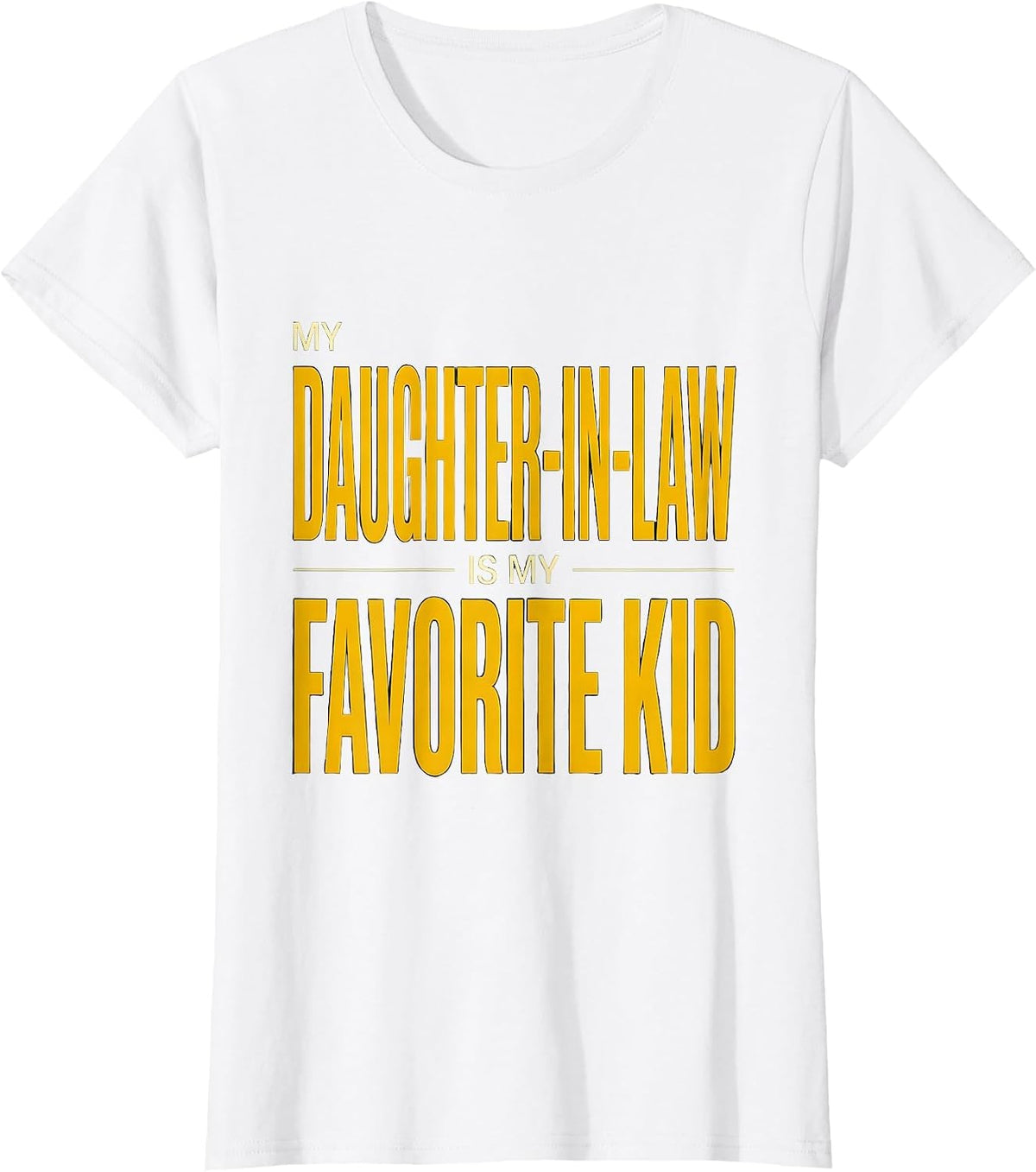Women's My Daughter-In-Law Is My Favorite Kid Funny Parent Family T-Shirt - White