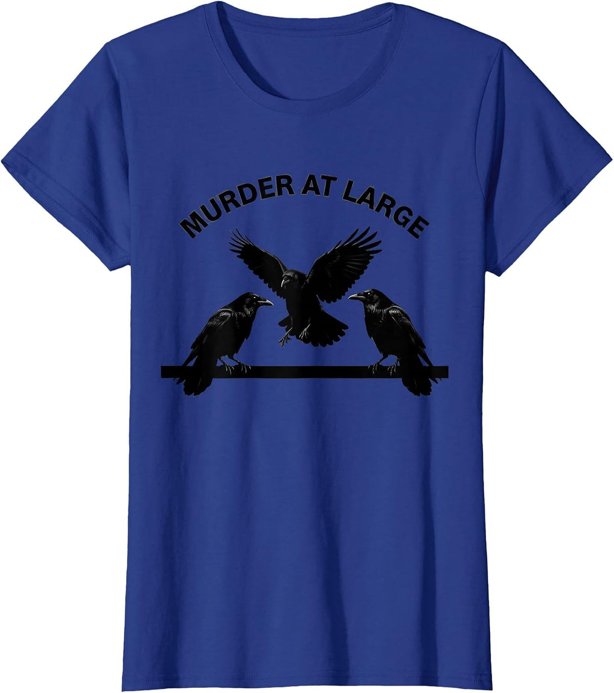 Women's Murder At Large Dark Humor Crow Raven Bird Lover Pun T-Shirt - Royal Blue