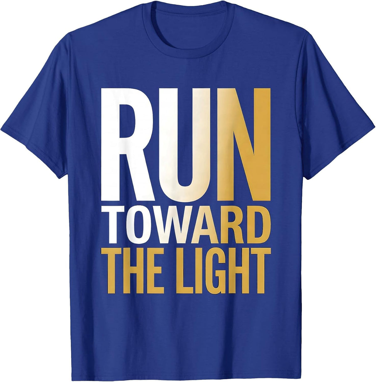 Faith Over Fear Run Toward the Light Design T-Shirt - Royal Blue