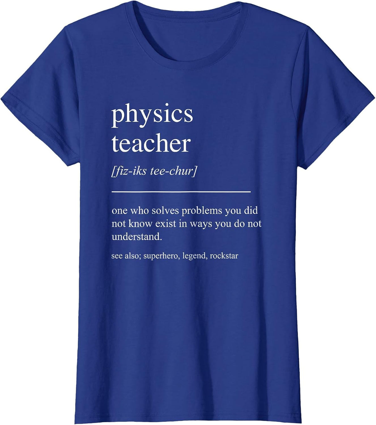 Funny Physics Teacher Definition Mens Women T-Shirt - Royal Blue