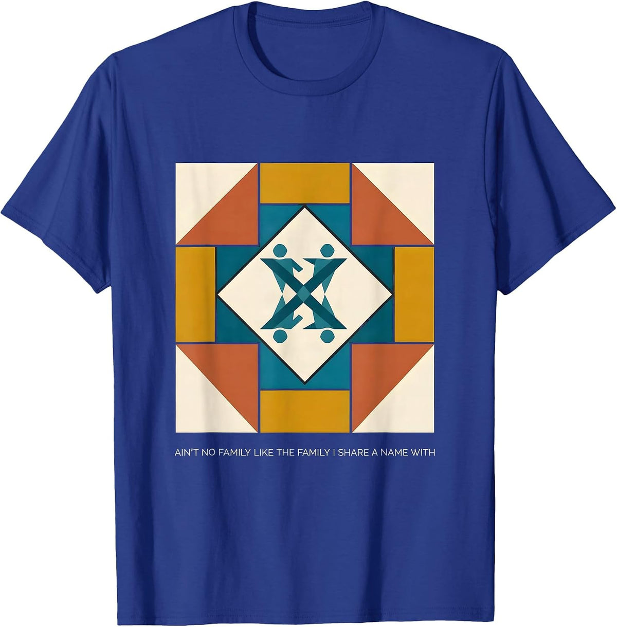 Ain't No Family Like The Family I Share A Name With Matching T-Shirt - Royal Blue